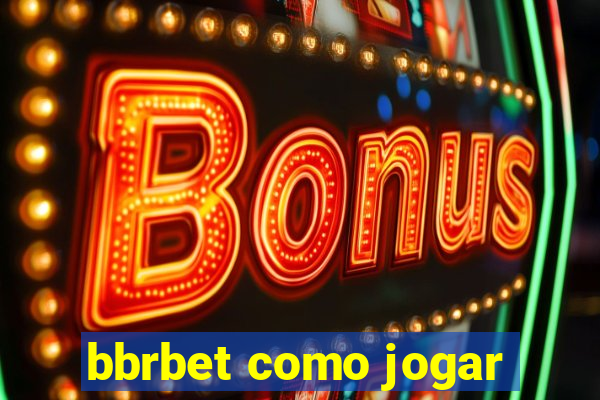 bbrbet como jogar