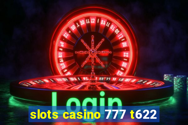 slots casino 777 t622