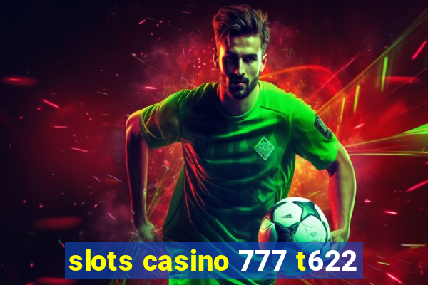 slots casino 777 t622