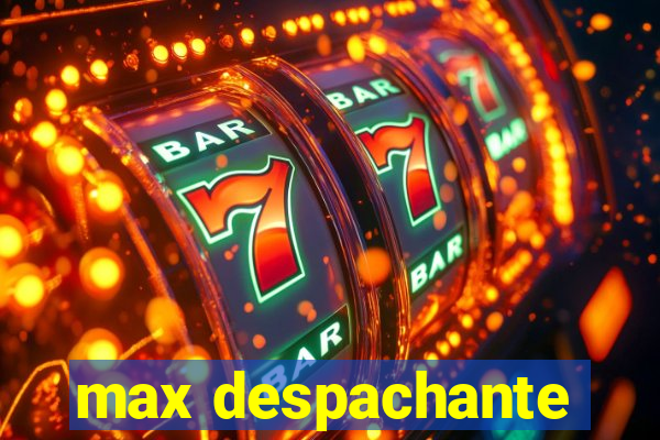 max despachante