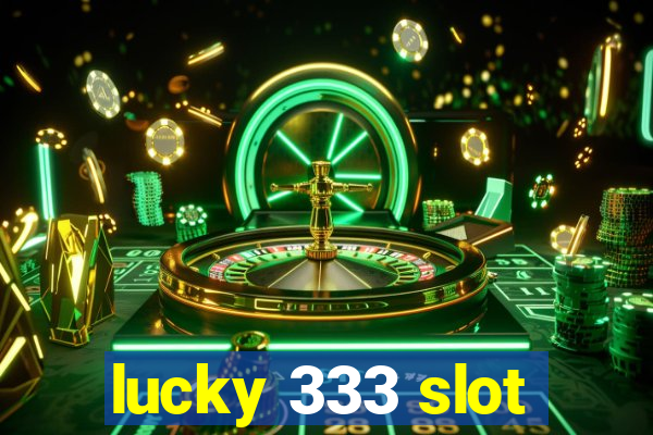 lucky 333 slot