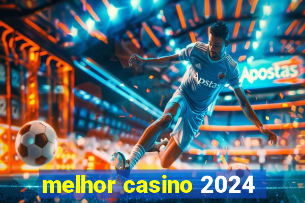 melhor casino 2024