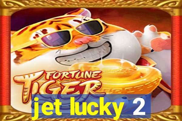 jet lucky 2