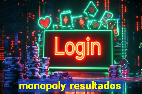 monopoly resultados