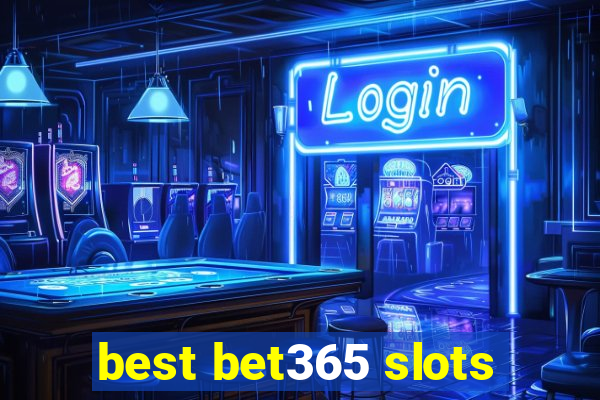 best bet365 slots