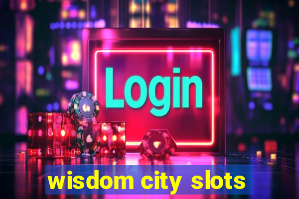 wisdom city slots