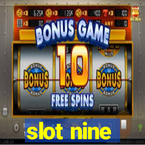 slot nine