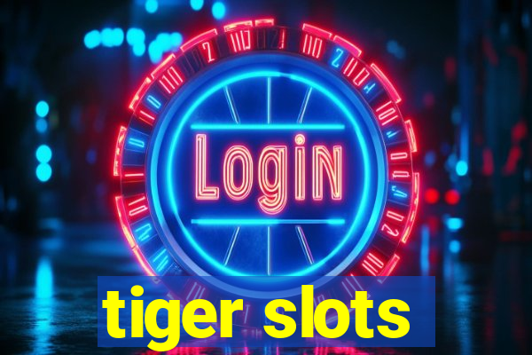 tiger slots