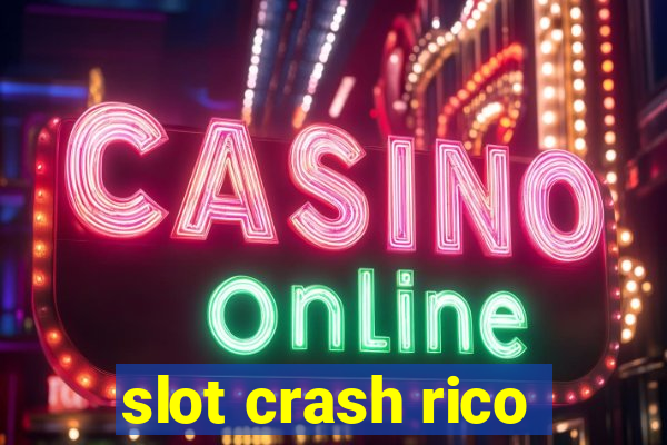 slot crash rico