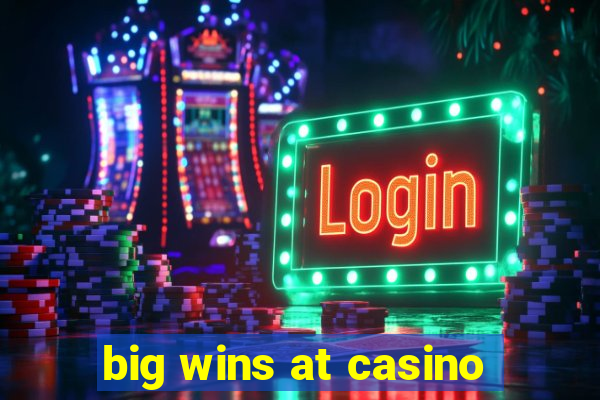 big wins at casino