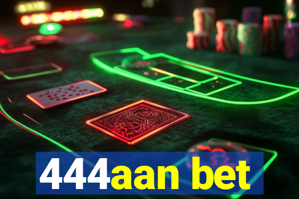 444aan bet