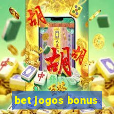 bet jogos bonus