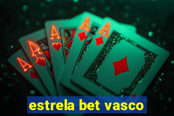 estrela bet vasco