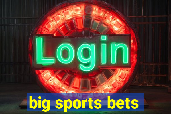 big sports bets