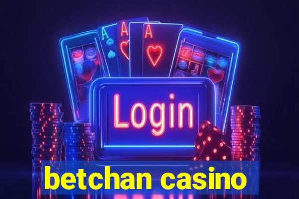 betchan casino