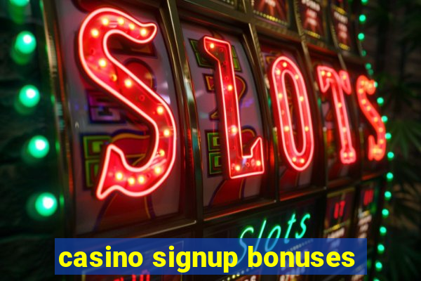 casino signup bonuses