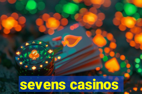 sevens casinos