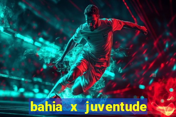 bahia x juventude onde assistir