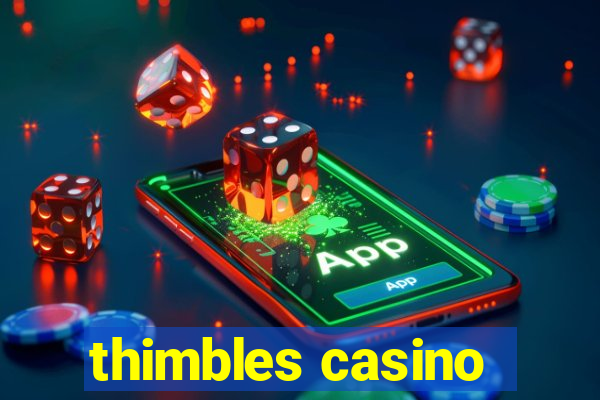 thimbles casino