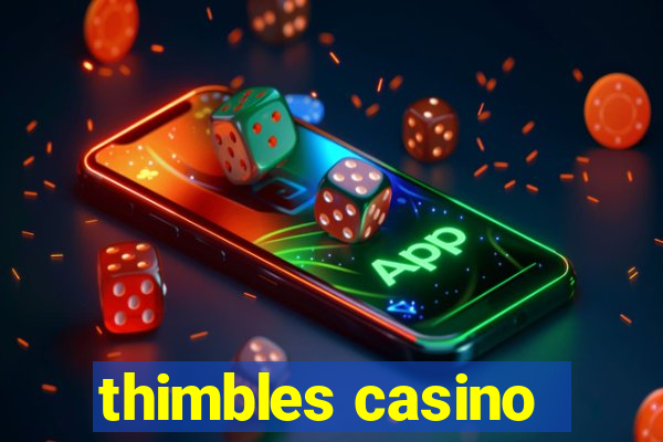 thimbles casino