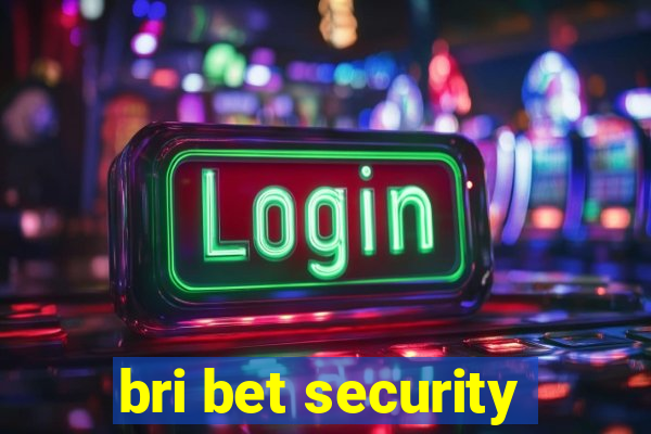 bri bet security