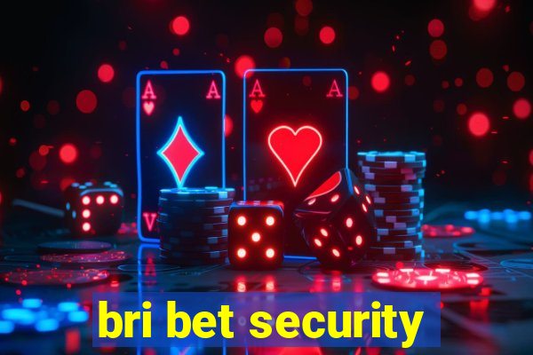 bri bet security