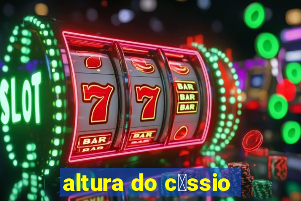 altura do c谩ssio