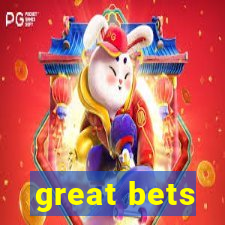 great bets