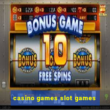 casino games slot games