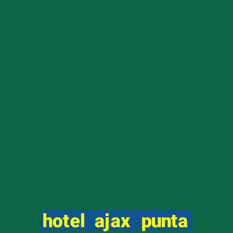 hotel ajax punta del este