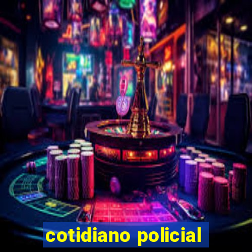 cotidiano policial