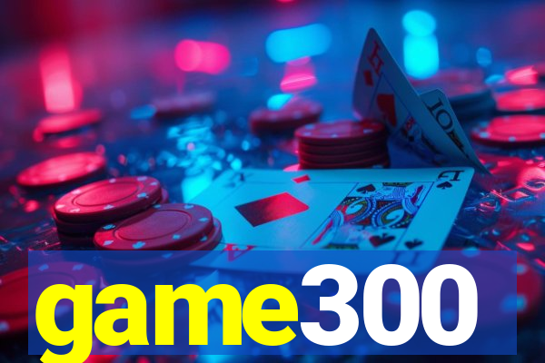 game300