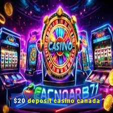 $20 deposit casino canada