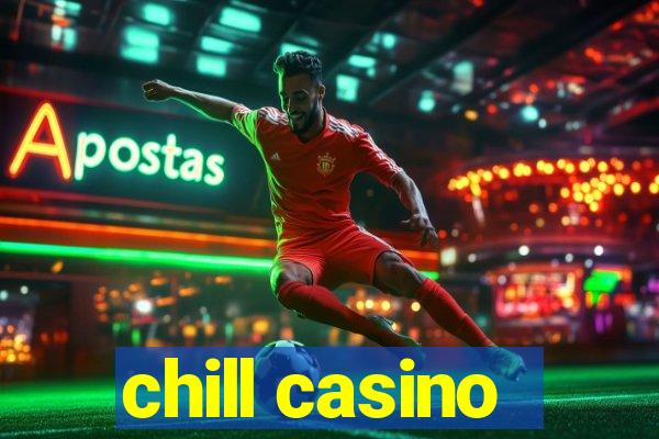 chill casino