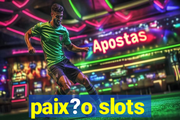 paix?o slots