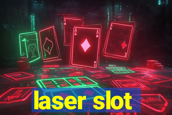 laser slot