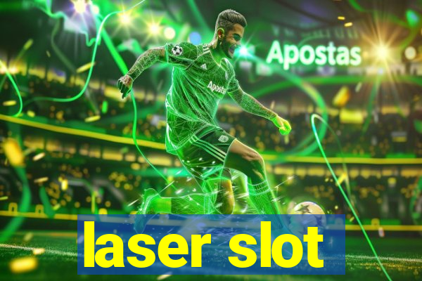 laser slot