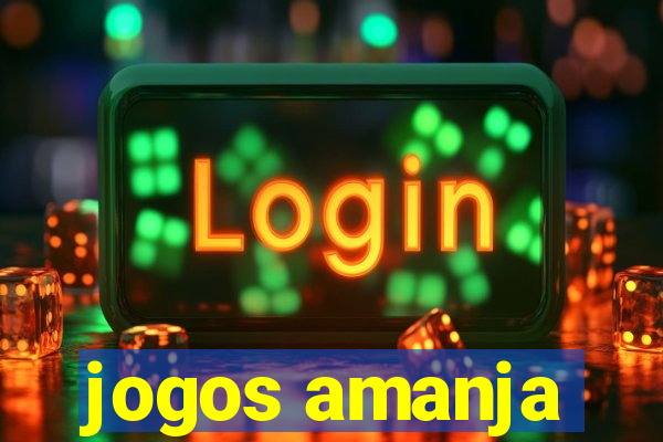 jogos amanja