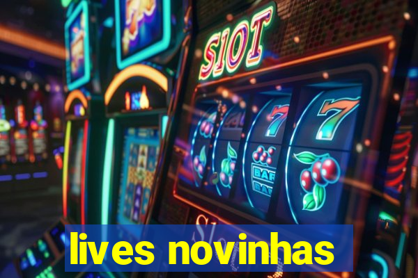 lives novinhas