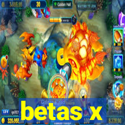 betas x