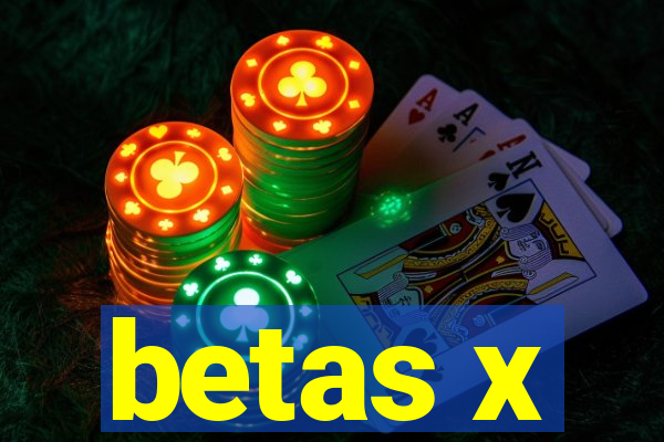 betas x