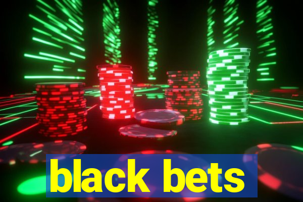 black bets