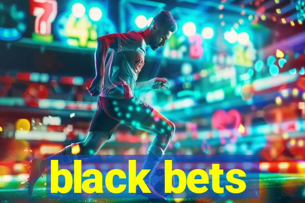 black bets