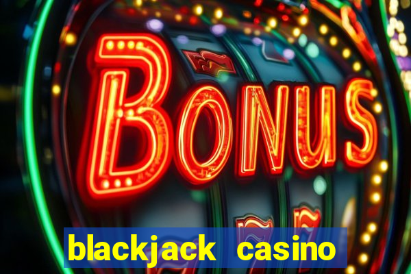 blackjack casino online game