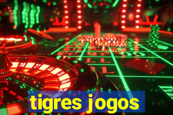 tigres jogos