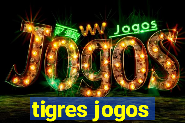 tigres jogos