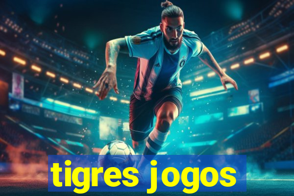 tigres jogos