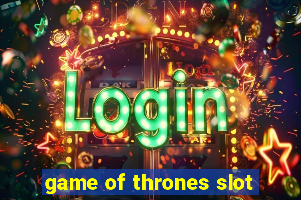 game of thrones slot