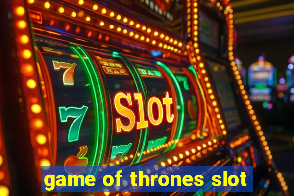 game of thrones slot