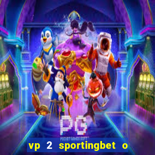 vp 2 sportingbet o que significa